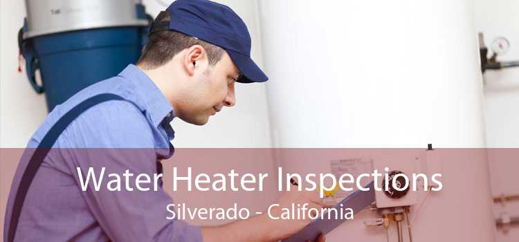 Water Heater Inspections Silverado - California