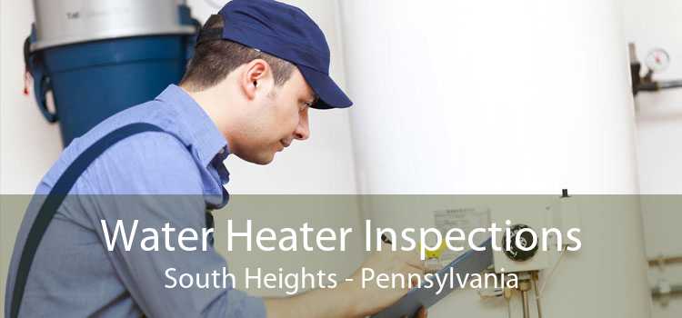 Water Heater Inspections South Heights - Pennsylvania