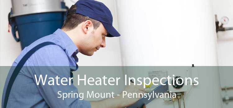 Water Heater Inspections Spring Mount - Pennsylvania