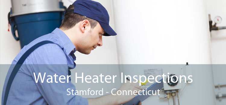 Water Heater Inspections Stamford - Connecticut