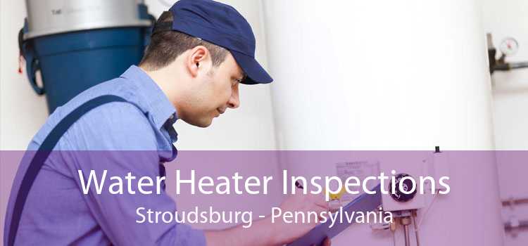 Water Heater Inspections Stroudsburg - Pennsylvania