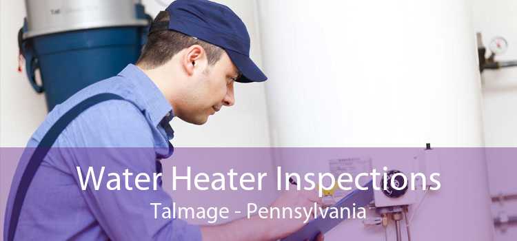Water Heater Inspections Talmage - Pennsylvania