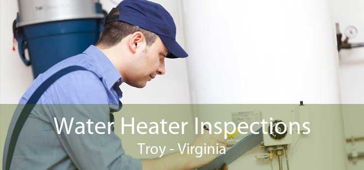 Water Heater Inspections Troy - Virginia