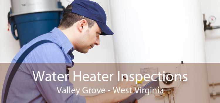 Water Heater Inspections Valley Grove - West Virginia