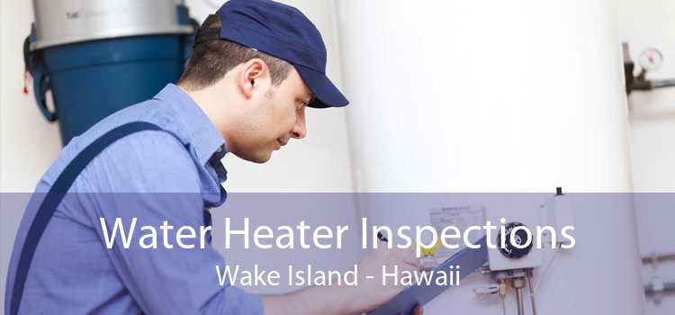 Water Heater Inspections Wake Island - Hawaii