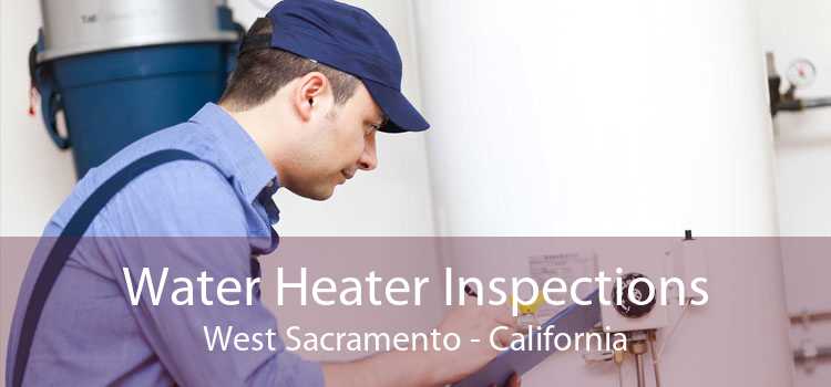 Water Heater Inspections West Sacramento - California