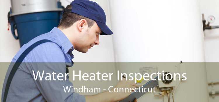 Water Heater Inspections Windham - Connecticut
