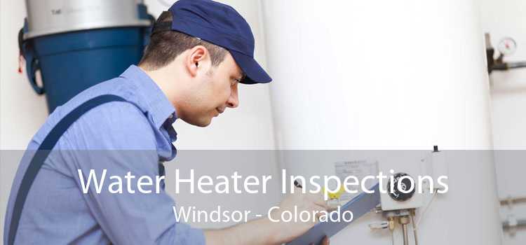 Water Heater Inspections Windsor - Colorado