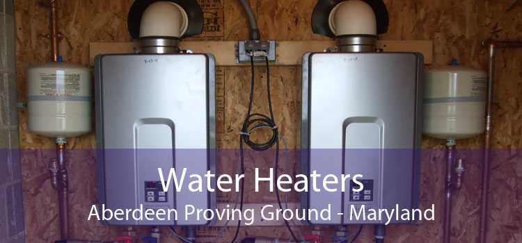 Water Heaters Aberdeen Proving Ground - Maryland