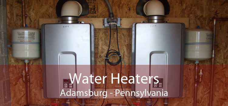 Water Heaters Adamsburg - Pennsylvania