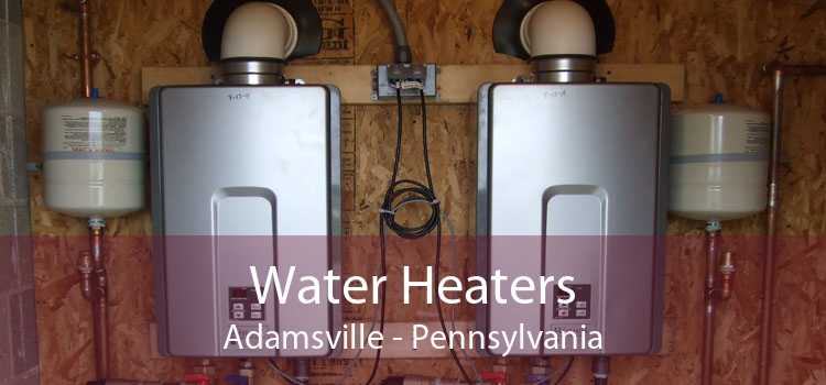 Water Heaters Adamsville - Pennsylvania