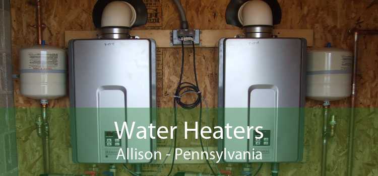 Water Heaters Allison - Pennsylvania