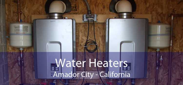 Water Heaters Amador City - California