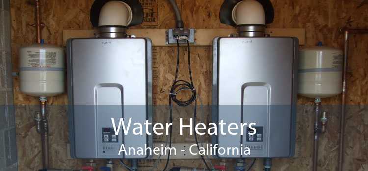 Water Heaters Anaheim - California