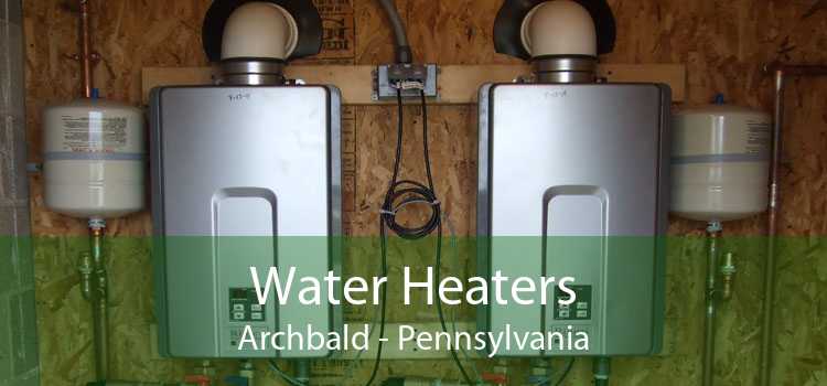 Water Heaters Archbald - Pennsylvania