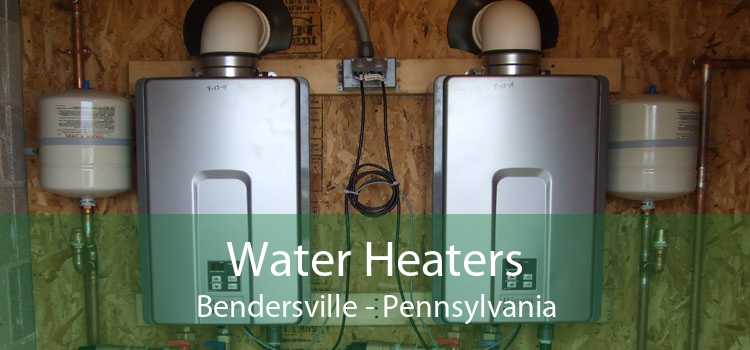 Water Heaters Bendersville - Pennsylvania