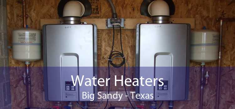 Water Heaters Big Sandy - Texas