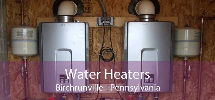 Water Heaters Birchrunville - Pennsylvania