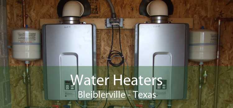 Water Heaters Bleiblerville - Texas