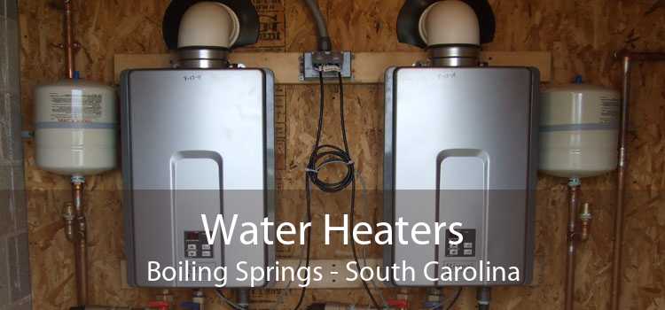 Water Heaters Boiling Springs - South Carolina