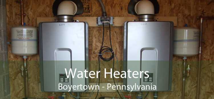 Water Heaters Boyertown - Pennsylvania