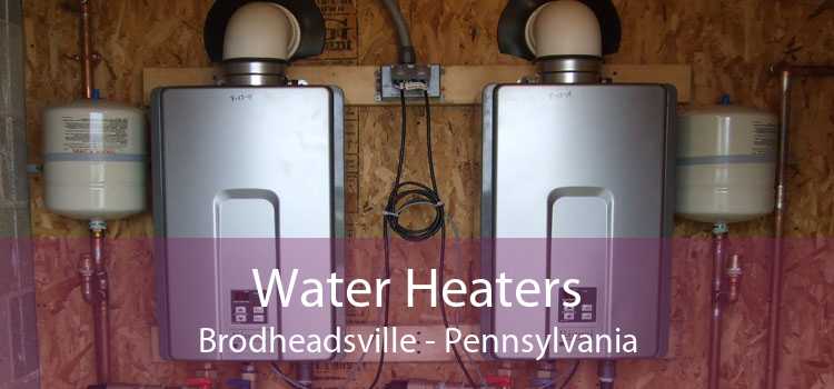 Water Heaters Brodheadsville - Pennsylvania
