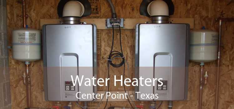 Water Heaters Center Point - Texas