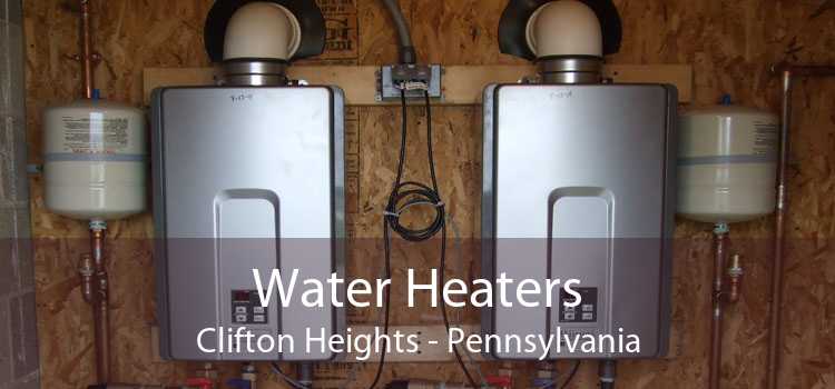 Water Heaters Clifton Heights - Pennsylvania