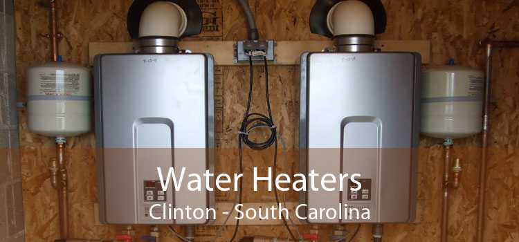 Water Heaters Clinton - South Carolina