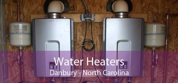 Water Heaters Danbury - North Carolina