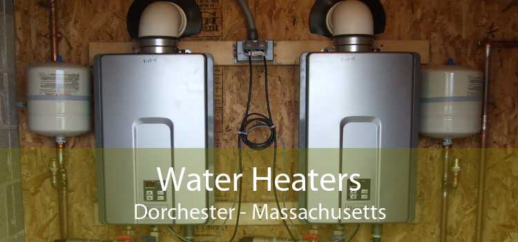 Water Heaters Dorchester - Massachusetts
