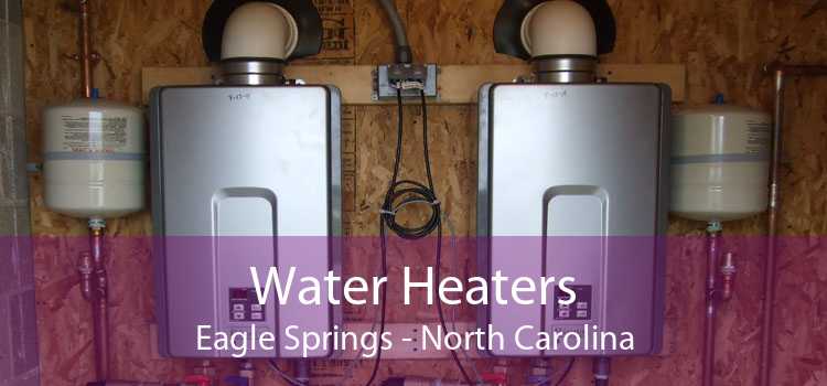 Water Heaters Eagle Springs - North Carolina