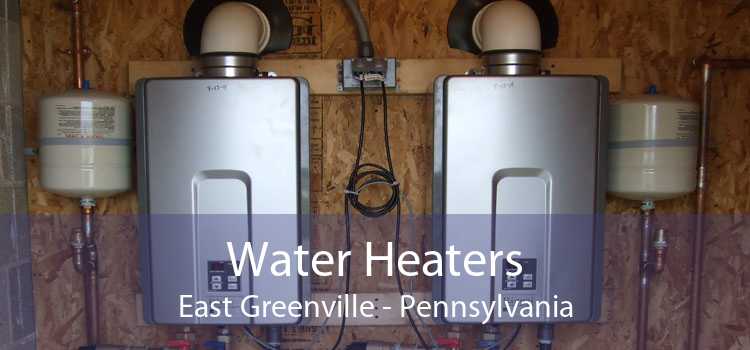 Water Heaters East Greenville - Pennsylvania