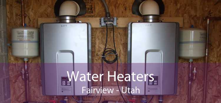Water Heaters Fairview - Utah
