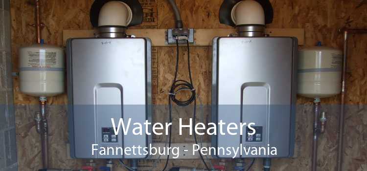 Water Heaters Fannettsburg - Pennsylvania