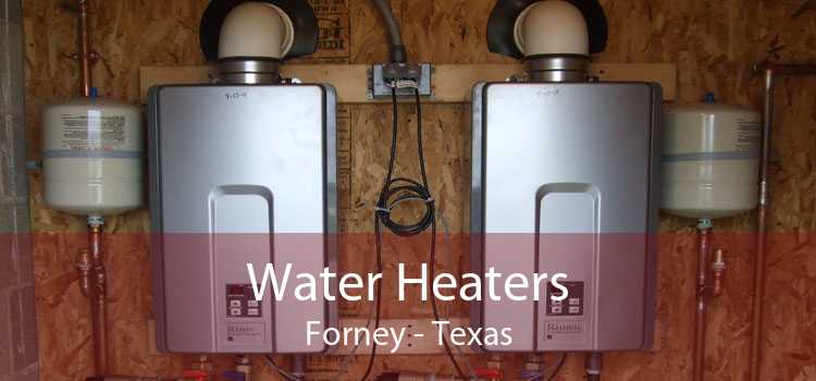 Water Heaters Forney - Texas