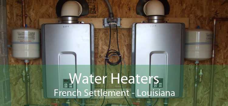 Water Heaters French Settlement - Louisiana