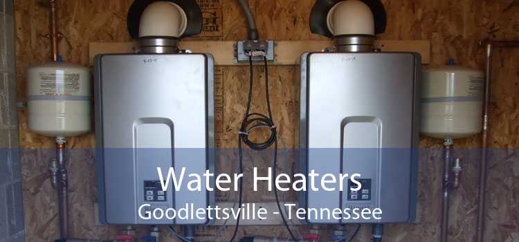 Water Heaters Goodlettsville - Tennessee