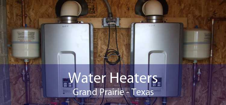 Water Heaters Grand Prairie - Texas