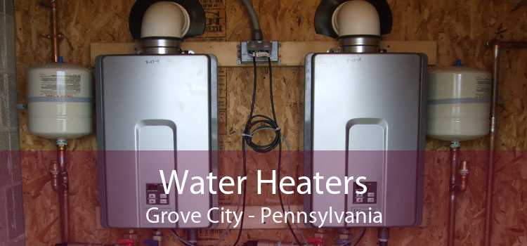 Water Heaters Grove City - Pennsylvania