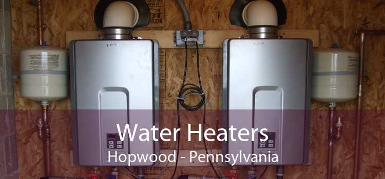 Water Heaters Hopwood - Pennsylvania