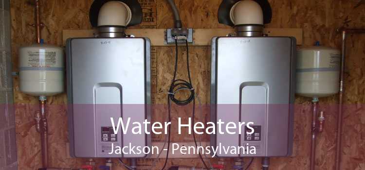 Water Heaters Jackson - Pennsylvania