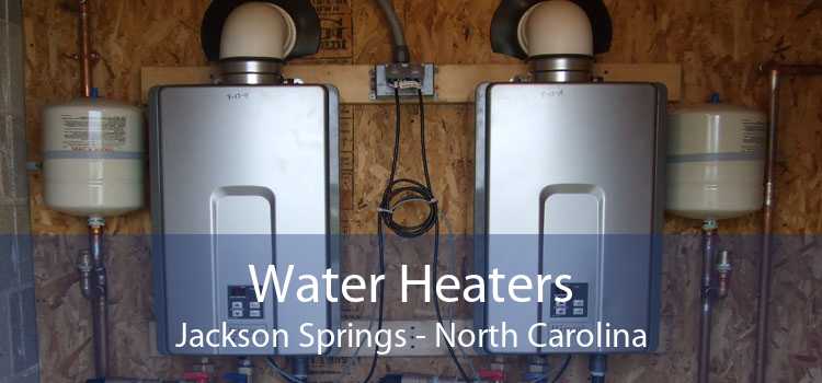 Water Heaters Jackson Springs - North Carolina