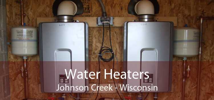 Water Heaters Johnson Creek - Wisconsin