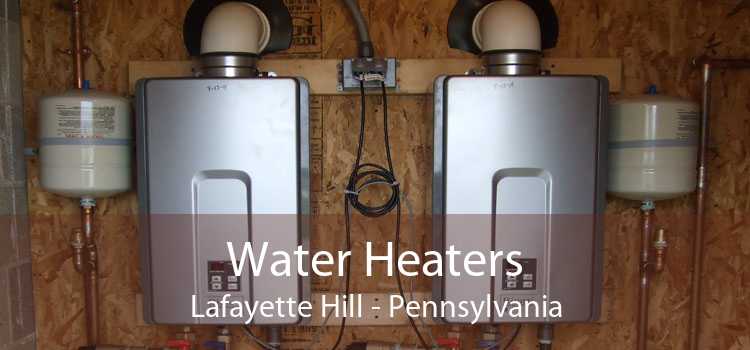 Water Heaters Lafayette Hill - Pennsylvania