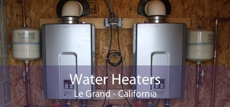 Water Heaters Le Grand - California