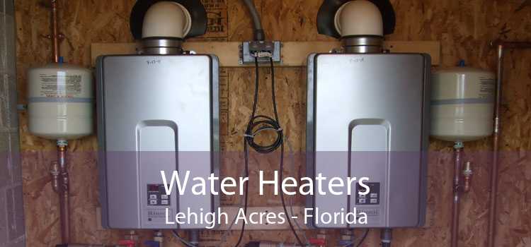Water Heaters Lehigh Acres - Florida