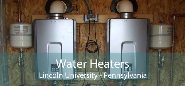 Water Heaters Lincoln University - Pennsylvania