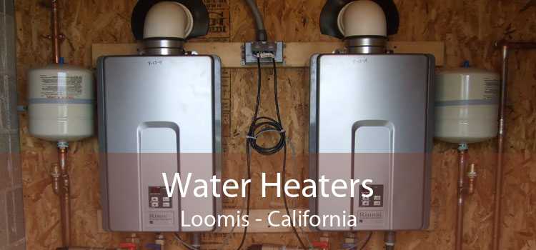 Water Heaters Loomis - California