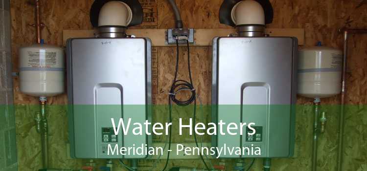 Water Heaters Meridian - Pennsylvania